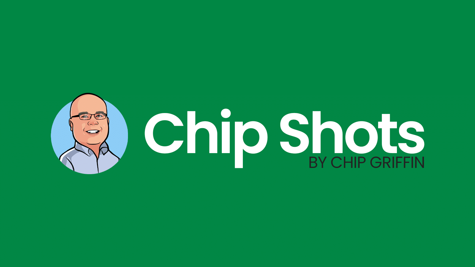 Chip Shots by Chip Griffin